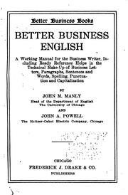 Cover of: Better business English: a working manual for the business writer, including ready reference helps in the technical make-up of business letters, paragraphs, sentences and words, spelling, punctuation and capitalization