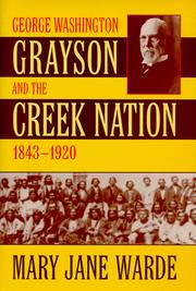 Cover of: George Washington Grayson and the Creek Nation, 1843-1920 (Civilization of the American Indian, 235)