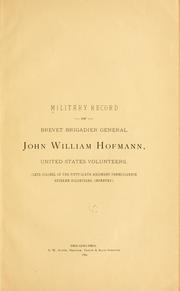 Cover of: Military record of Brevet Brigadier General, John William Hofmann, United States Volunteers. | 