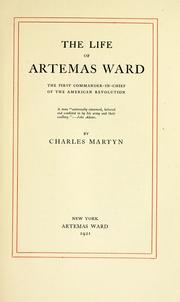 The life of Artemas Ward, the first commander-in-chief of the American Revolution .. by Charles Martyn