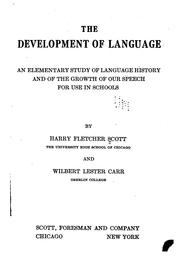 Cover of: The development of language: an elementary study of language history and of the growth of our speech for use in schools