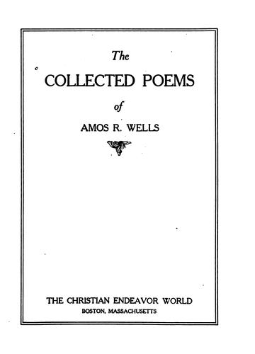 The collected poems of Amos R. Wells. by Amos R. Wells