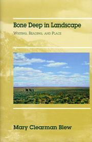 Cover of: Bone deep in landscape: writing, reading, and place