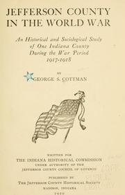 Cover of: Jefferson County in th world war: an historical and sociological study of one Indiana county during the war period, 1917-1918