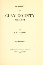 Cover of: History of Clay County, Missouri by W. H. Woodson
