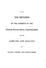 Cover of: The methods of the chemists of the United States steel corporation for the sampling and analysis of fluxes, cinders, and refractories. by United States Steel Corporation.