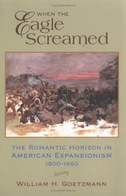 Cover of: When the eagle screamed: the romantic horizon in American expansionism, 1800-1860