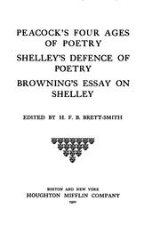 Cover of: Peacock's Four ages of poetry: Shelley's Defence of poetry, Browning's Essay on Shelley