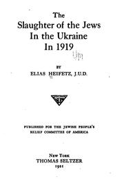 Cover of: The slaughter of the Jews in the Ukraine in 1919
