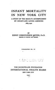 Cover of: Infant mortality in New York City: a study of the results accomplished by infant-life saving agencies, 1885-1920