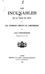 Cover of: Les incunables de la ville de Lyon et les premiers débuts de l'imprimerie