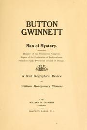 Cover of: Button Gwinnett, man of mystery: member of the Continental Congress : signer of the Declaration of Independence : President of the Provincial Council of Georgia