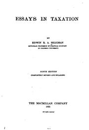 Cover of: Essays in taxation by Edwin Robert Anderson Seligman, Edwin Robert Anderson Seligman