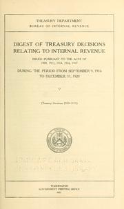 Cover of: Digest of Treasury decisions relating to internal revenue issued pursuant to the acts of 1909, 1913, 1914, 1916, 1917 during the period from September 9, 1916, to December 31, 1920.: (Treasury decision 2359-3111)