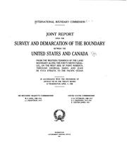 Cover of: Joint report upon the survey and demarcation of the boundary between the United States and Canada by International Boundary Commission (United States and Canada) 1908-