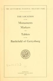 Cover of: The location of the monuments, markers and tablets on the battlefield of Gettysburg. by United States. Gettysburg National Military Park Commission.