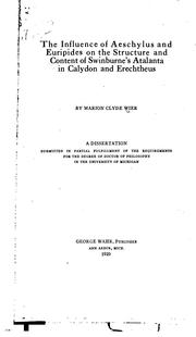 Cover of: The influence of Aeschylus and Euripides on the structure and content of Swinburne's Atalanta in Calydon and Erechtheus by Marion Clyde Wier