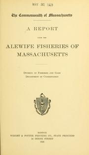 Cover of: A report upon the alewife fisheries of Massachusetts. by Massachusetts. Dept. of Conservation. Division of Fisheries and Game.
