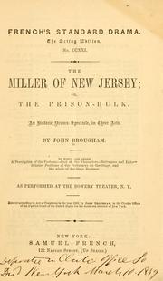 Cover of: The miller of New Jersey, or, The prison-hulk by John Brougham