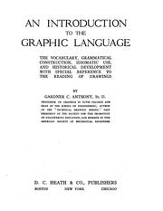 Cover of: introduction to the graphic language: the vocabulary, grammatical construction, idiomatic use, and historical development, with special reference to the reading of drawings