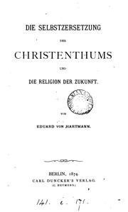 Cover of: Die selbstzersetzung des christenthums und die religion der zukunft