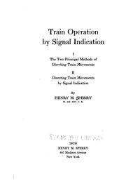 Cover of: Train operation by signal indication.: I. The two principal methods of directing train movements.  II. Directing train movements by signal indication.
