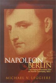 Cover of: Napoleon and Berlin: the Franco-Prussian war in North Germany, 1813