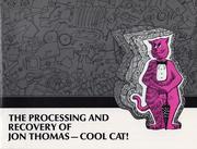 The Processing and Recovery of Jon Thomas--Cool Cat by Troy Marceleno
