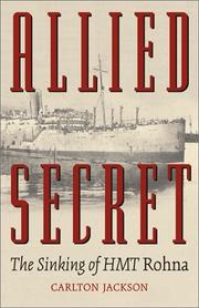 Cover of: Allied Secret: The Sinking of Hmt Rohna
