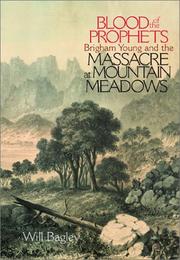 Cover of: Blood of the prophets: Brigham Young and the massacre at Mountain Meadows