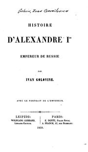 Cover of: Histoire d'Alexandre 1er, Empereur de Russie by Ivan Golovin