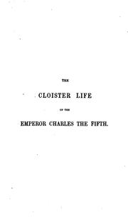 Cover of: The cloister life of the Emperor Charles the Fifth. by Stirling Maxwell, William Sir