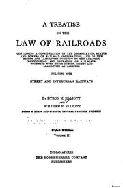 Cover of: treatise on the law of railroads: containing a consideration of the organization, status and powers of railroad corporations, and of the rights and liabilities incident to the location, construction and operation of railroads; together with their duties, rights and liabilities as carriers, including both street and interurban railways