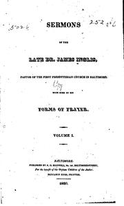 Cover of: Sermons of the late Dr. James Inglis: pastor of the First Presbyterian church in Baltimore