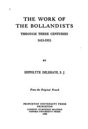 Cover of: The work of the Bollandists through three centuries, 1615-1915 by Hippolyte Delehaye