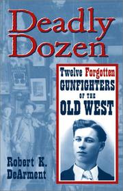 Cover of: Deadly dozen by Robert K. DeArment