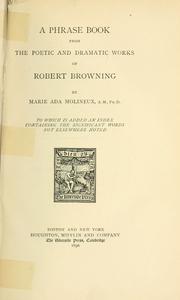 Cover of: A phrase book from the poetic and dramatic works of Robert Browning by Marie Ada Molineux