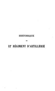 Cover of: Historique du 12e régiment d'artillerie, 1834-1890. by Henri Pierre Émile Dauvé