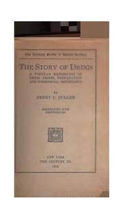Cover of: The story of drugs: a popular exposition of their origin, preparation and commercial importance