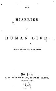 Cover of: The miseries of human life: an old friend in a new dress.