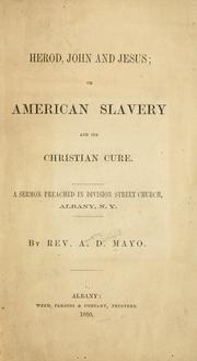 Cover of: Herod, John and Jesus: or, American slavery and its Christian cure.