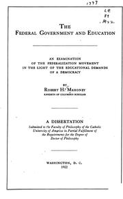 Cover of: The federal government and education: an examination of the federalization movement in the light of the educational demands of a democracy