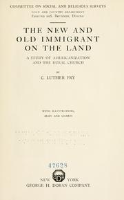 The new and old immigrant on the land by C. Luther Fry