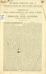 Cover of: Speeches of Ex-Gov. Horatio Seymour & Hon. Samuel J. Tilden, before the Democratic state convention at Albany, March 11, 1868.