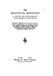 Cover of: The Shantung question: a study in diplomacy and world politics