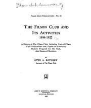 Cover of: The Filson Club and its activities, 1884-1922: a history of the Filson Club, including lists of Filson Club publications and papers on Kentucky history prepared for the Club, also names of members