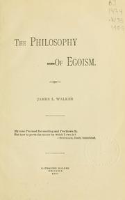 The philosophy of egoism by Walker, James L.