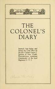 Cover of: The colonel's diary: journals kept before and during the civil war by the late Colonel Oscar L. Jackson...sometime commander of the 63rd regiment O. V. I.