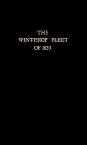 The Winthrop Fleet of 1630 An Account of the Vessels, the Voyage, the by Charles E. Banks - undifferentiated