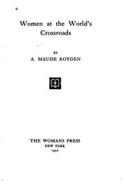 Women at the world's crossroads by A. Maude Royden
